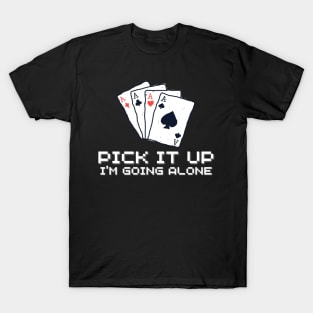 Pick It Up Im Going Alone T-Shirt